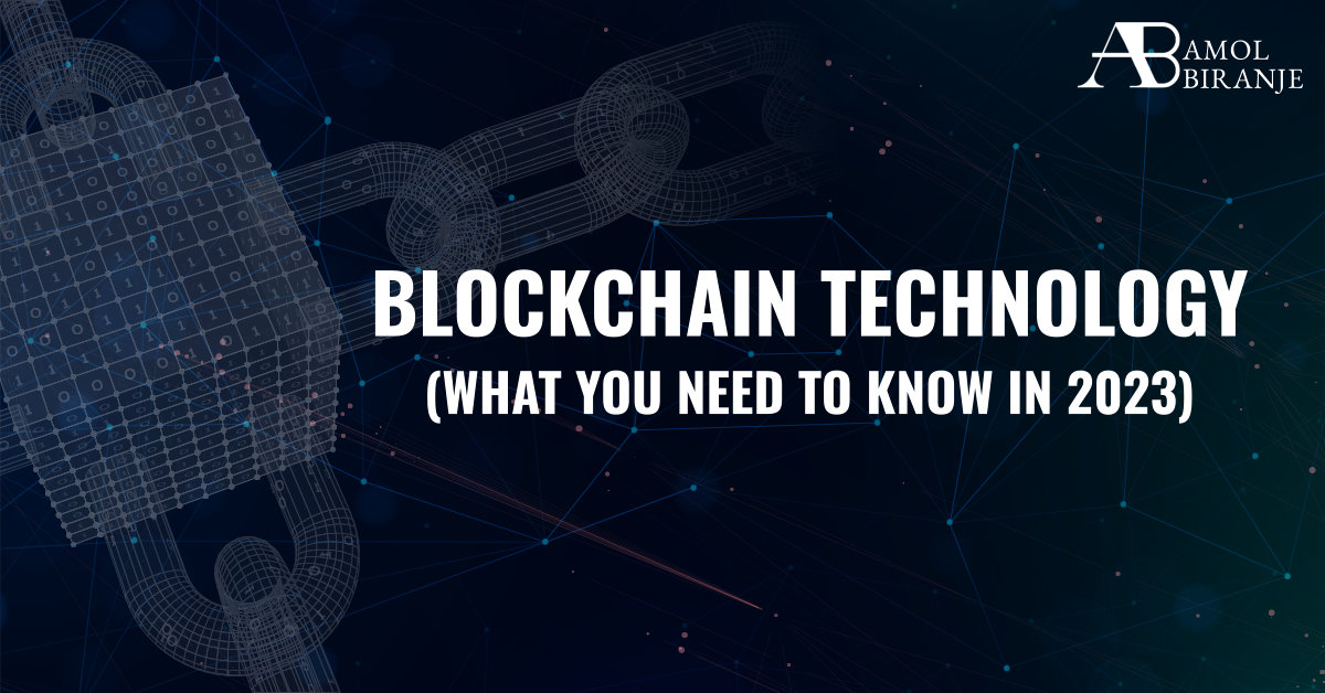 Blockchain Technology: What You Need To Know In 2023