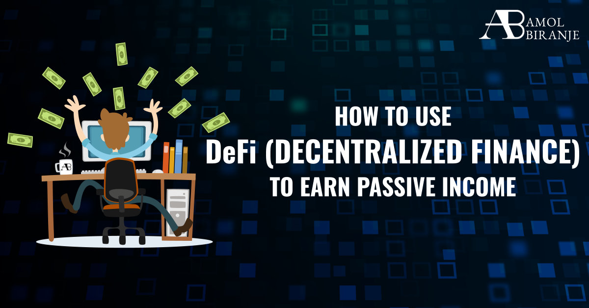 How To Use DeFi (Decentralized Finance) To Earn Passive Income