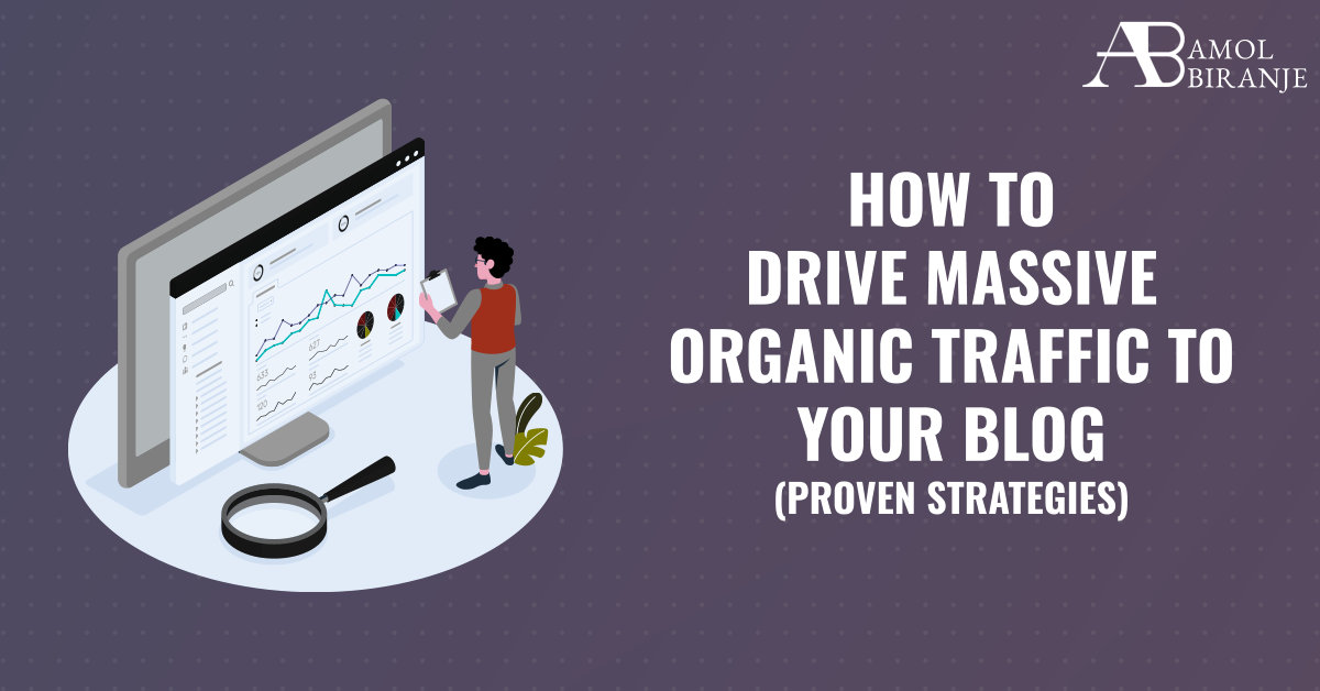 How to Drive Massive Organic Traffic to Your Blog: Proven Strategies