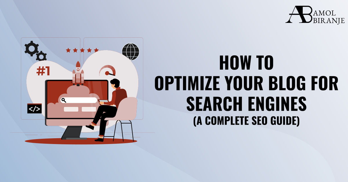 How to Optimize Your Blog for Search Engines: A Complete SEO Guide