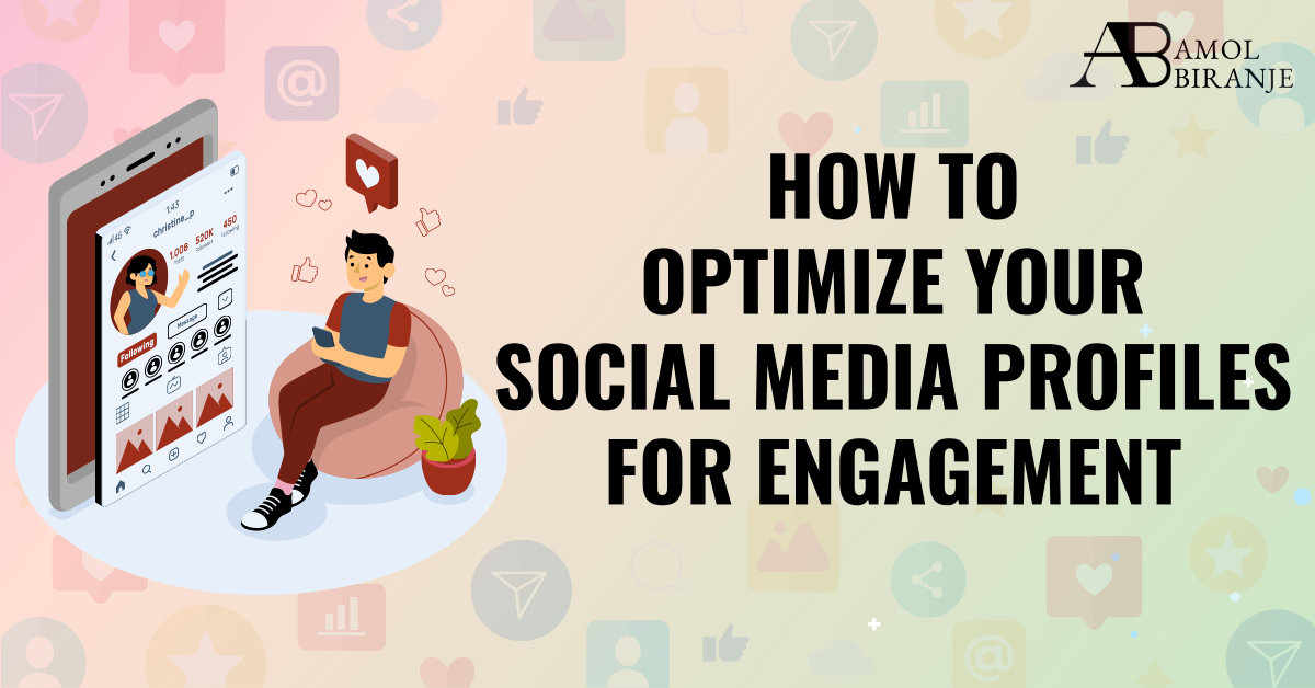 how-to-optimize-your-social-media-profiles-for-engagement