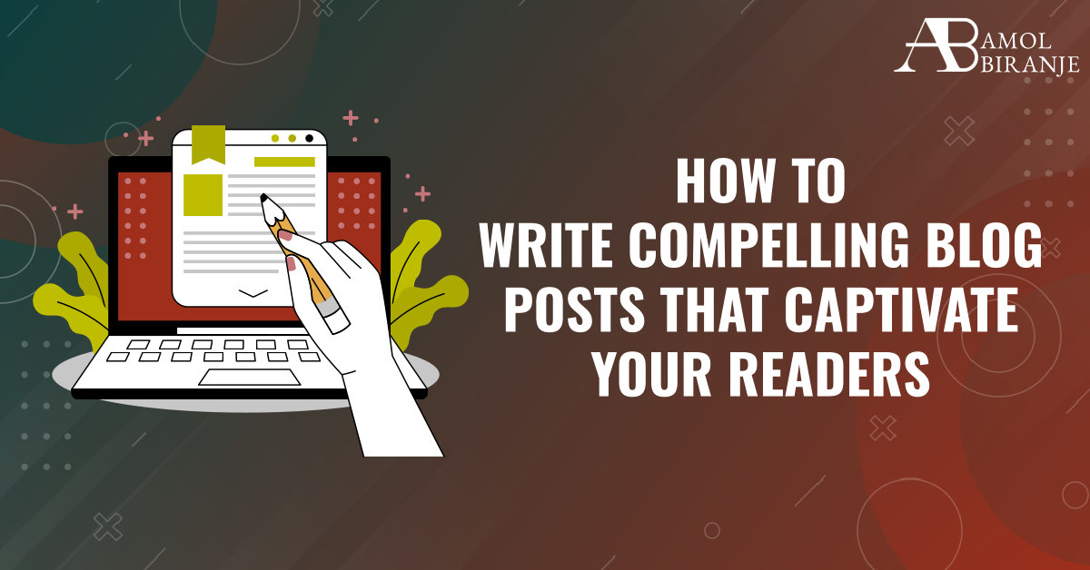 How to Write Compelling Blog Posts that Captivate Your Readers