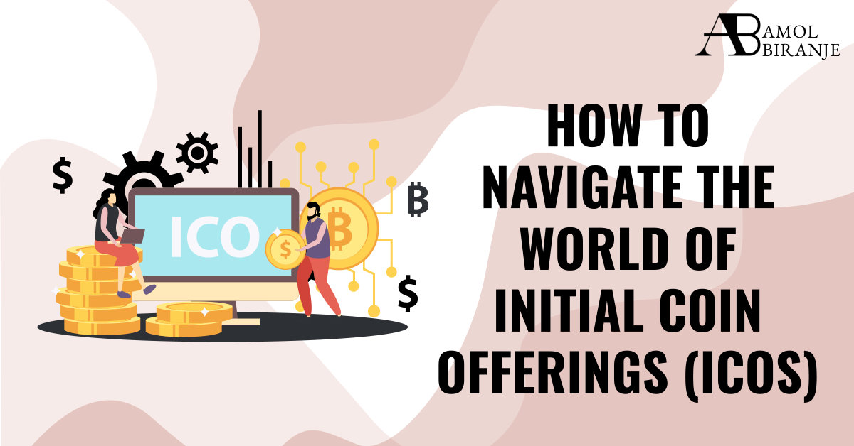 How to Navigate the World of Initial Coin Offerings (ICOs)
