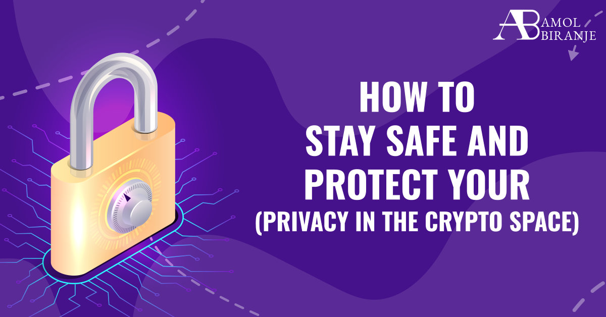 How to Stay Safe and Protect Your Privacy in the Crypto Space